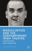 Masculinities and the Contemporary Irish Theatre 1137518197 Book Cover