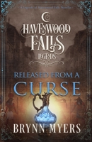 Released from a Curse: (a Legends of Havenwood Falls Novella) 1939859980 Book Cover