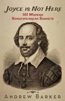 Joyce is Not Here: 101 Modern Shakespearean Sonnets (Volume 1) 1976583942 Book Cover