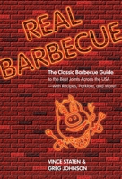 Real Barbecue: The Classic Barbecue Guide to the Best Joints Across the USA --- with Recipes, Porklore, and More! 0762744421 Book Cover