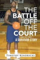 The Battle Off the Court: A Survivor Story 1524607568 Book Cover