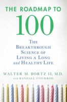 The Roadmap to 100: The Breakthrough Science of Living a Long and Healthy Life 0230100686 Book Cover