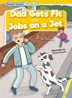 Dad Gets Fit & Jobs on a Jet B0BZZKCY7W Book Cover