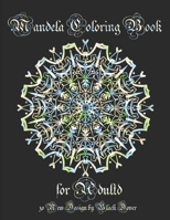 Mandela Coloring Book for Adults: Mandala Meditation Coloring Book. A Coloring Book Featuring Beautiful Mandalas for Stress Relief and Relaxation. B08XCK5FJ2 Book Cover