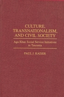 Culture, Transnationalism, and Civil Society: Aga Khan Social Service Initiatives in Tanzania 0275955281 Book Cover