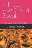 If These Eyes Could Speak: Journey of a Prophet B0FXSHR1LT Book Cover