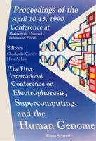Electrophoresis, Supercomputing and the Human Genome: Proceedings 9810202733 Book Cover