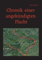 Chronik einer angek?ndigten Flucht: Die Freunde - Der Feind - Die Flucht null Book Cover
