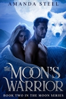 The Moon's Warrior: Book 2 in the Moon Series 9534959944 Book Cover