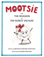Mootsie and the Invasion of the Robot Vacuum B0GMPSTB72 Book Cover