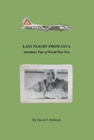 Last Flight From Java: A(nother) Tale of World War Two B08H6TTCYF Book Cover