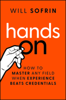 Hands On: Why Experience Beats Credentials in the New Economy 1394375875 Book Cover