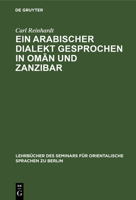 Ein Arabischer Dialekt Gesprochen in Om&#257;n Und Zanzibar: Nach Praktischen Gesichtspunkten Für Das Seminar Für Orientalische Sprachen in Berlin 3112389719 Book Cover