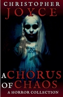A Chorus of Chaos: A Horror Collection B0CCLRSQTG Book Cover