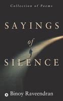 Sayings of Silence: Collection of Poems 1948096307 Book Cover