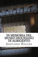In memoria del Museo Diocesano di Agrigento: Il tesoro nascosto: dal progetto di Franco Minissi alla demolizione 1530615526 Book Cover