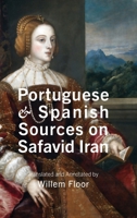 Portuguese and Spanish Sources on Safavid Iran 1949445917 Book Cover