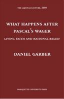 What Happens After Pascal's Wager: Living Faith and Rational Belief 0874621763 Book Cover