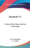 Elizabeth V2: A Story Which Does Not End In Marriage 0548316414 Book Cover