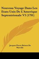 Nouveau Voyage Dans Les Etats Unis De L’Amerique Septentrionale V3 (1791) 116632897X Book Cover