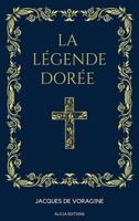 La Légende Dorée: Format pour une lecture confortable 2384551590 Book Cover