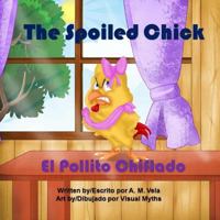 The Spoiled Chick: El Pollito Chiflado 151163359X Book Cover