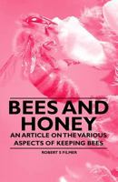 Bees and Honey - An Article on the Various Aspects of Keeping Bees 1446542505 Book Cover