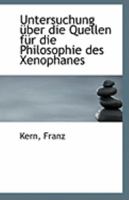 Untersuchung Uber Die Quellen Fur Die Philosophie Des Xenophanes 1110962339 Book Cover