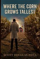 Where the Corn Grows Tallest: A Tale of Mystery and Murder in America's Heartland B0CK3XLLDK Book Cover