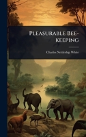 Pleasurable Bee-keeping 1024089312 Book Cover