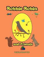 Robbie Robin and Friends 1450076602 Book Cover