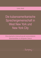 Die Kubanoamerikanische Sprechergemeinschaft in West New York Und New York City: Eine Empirische Untersuchung Der Kommunikativen Sprachpraktiken Im Bilingualen Diskurs 3832556958 Book Cover