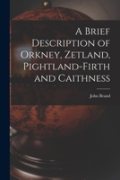 A Brief Description of Orkney, Zetland, Pightland-Firth and Caithness 1016199864 Book Cover