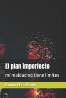 El plan imperfecto: mi maldad no tiene limites null Book Cover