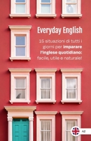 Everyday English: 15 situazioni di tutti i giorni per imparare l'inglese quotidiano: facile, utile e naturale! B0GZ5KT9S1 Book Cover