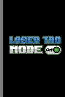 Laser Tag Mode On: Tag Game Laser Guns Fire Shooting Infrared Beam Gift For Men And Women (6"x9") Lined Notebook To Write In 1690980958 Book Cover