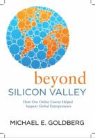 Beyond Silicon Valley: How One Online Course Helped Support Global Entrepreneurs 0999835203 Book Cover