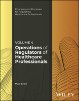 The Operations of Regulators of Healthcare Professionals, Volume 4 (Principles and Processes for Regulating Healthcare Professionals) 1394333633 Book Cover