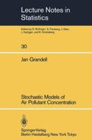 Stochastic Models of Air Pollutant Concentration (Lecture Notes in Statistics) 0387961976 Book Cover