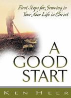 A Good Start: First Steps for Growing in Your New Life in Christ 089827253X Book Cover