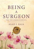 Being a Surgeon: The Ten Commandments 1490781862 Book Cover