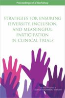 Strategies for Ensuring Diversity, Inclusion, and Meaningful Participation in Clinical Trials: Proceedings of a Workshop 0309443571 Book Cover