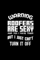 Warning Roofers are sexy and yes I have tried but I just can't turn it off: 110 Game Sheets - 660 Tic-Tac-Toe Blank Games Soft Cover Book for Kids Traveling & Summer Vacations 6 x 9 in 15.24 x 22.86 c 1654917028 Book Cover