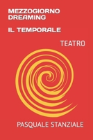 MEZZOGIORNO DREAMING IL TEMPORALE: TEATRO (Italian Edition) B0CNSVDYR5 Book Cover
