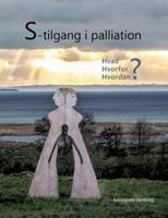 S-tilgang i palliation: - hvad , hvorfor og hvordan? 8771705635 Book Cover