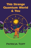 This Strange Quantum World & You 1577330358 Book Cover