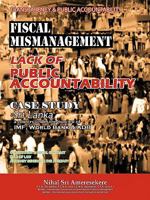 Transparency & Public Accountability Fiscal Mismanagement Lack of Public Accountability: Case Study -Sri Lanka A Country Under The Purview of Imf, ... Rule of Law Attorney General & The Judiciary 1456782835 Book Cover