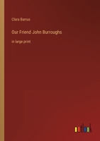 Our Friend John Burroughs: in large print 3368354345 Book Cover