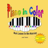 Piano in Color: Music Lessons for Mini-Musicians 1468198580 Book Cover
