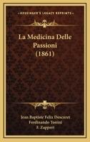 La Medicina Delle Passioni (1861) 1160134804 Book Cover